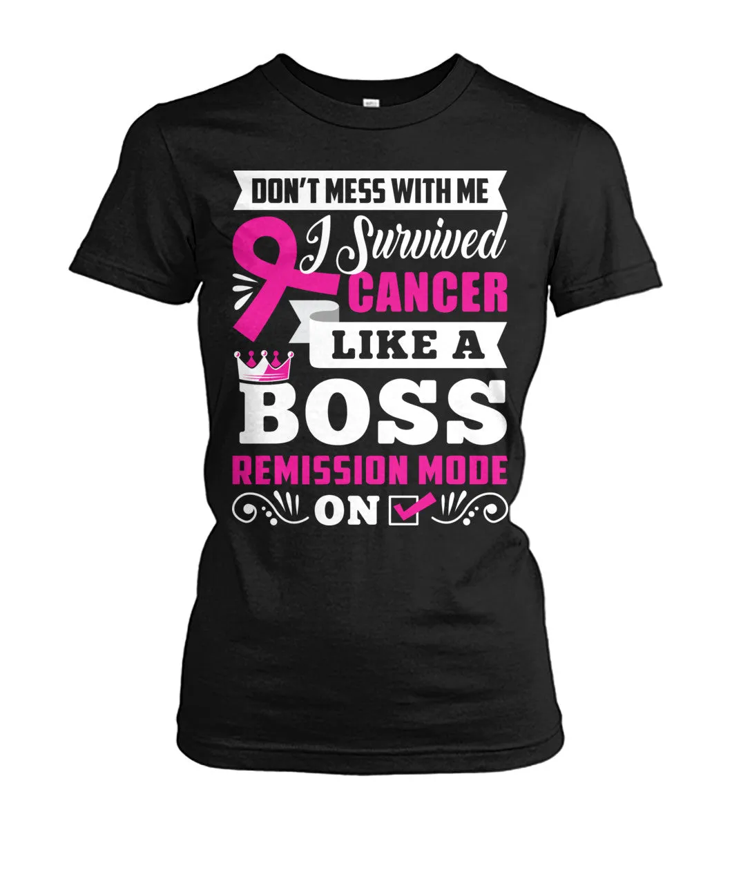 Don't Mess With Me I Survived Cancer Shirts and Long Sleeves